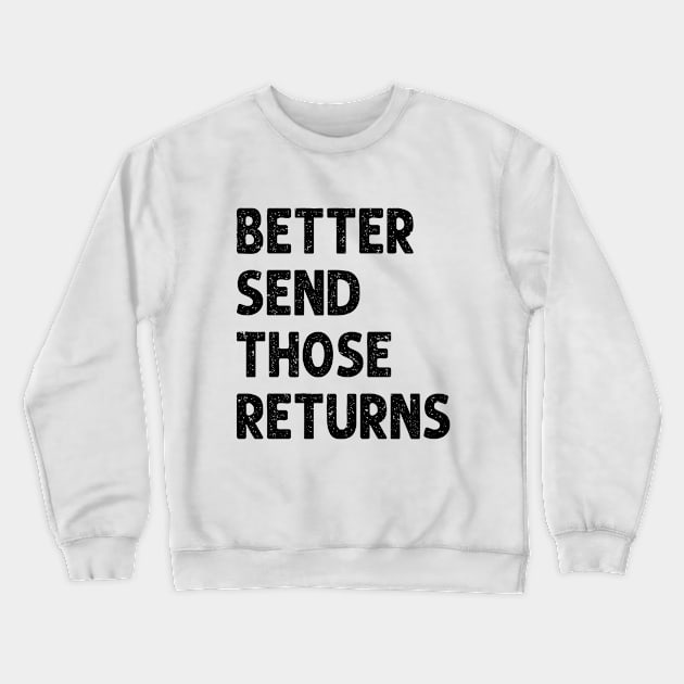 Better Send Those Refunds Crewneck Sweatshirt by Julorzo